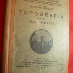 Ing.C.Orasanu - Topografia -Planimetrie - ed. 1944 Ed. IIIa ,curs litografiat