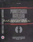 Proiectarea Sculelor Aschietoare - Gh. Secara, Editura Didactica, 1979, Mecanica, 510 Pagini