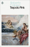 Tiepolo Pink | Roberto Calasso, Penguin Books Ltd