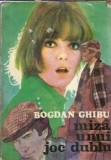 Miza unui joc dublu - Bogdan Ghibu, Literatura Romana Clasica, Roman Editura Scrisul Romanesc 1985