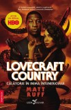 Lovecraft Country. Călătorie &icirc;n inima &icirc;ntunericului - Paperback brosat - Matt Ruff - Leda