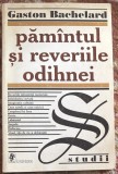 PAMANTUL SI REVERIILE ODIHNEI(Eseu asupra imaginilor intimitatii), GASTON BACHELARD/EDITURA UNIVERS 1999/CA SI NOUA,NEFOLOSITA/280 pagini