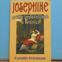 CAROLLY ERICKSON - JOSEPHINE, PRIMA IMPARATEASA A FRANTEI - ROMAN BIOGRAFIC -