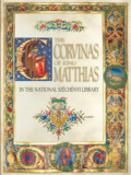 The Corvinas of King Matthias - In the National Sz&eacute;ch&eacute;nyi Library - Mik&oacute; &Aacute;rp&aacute;d