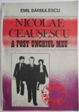 Nicolae Ceausescu a fost unchiul meu &ndash; Emil Barbulescu