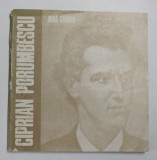 CIPRIAN PORUMBESCU - ALBUM ILUSTRAT COMEMORATIV 1883 - 1983 de NINA CIONCA , 1984 , PREZINTA URME DE UZURA