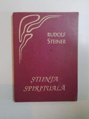 STIINTA SPIRITUALA. EVOLUTIA OMULUI SI A LUMII, EDITIA A II - A de RUDOLF STEINER , 1992 foto