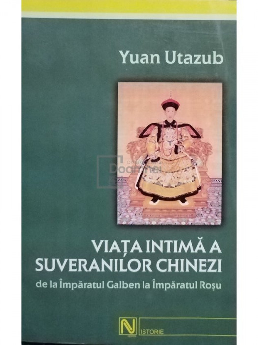 Yuan Utazub - Viața intimă a suveranilor chinezi (editia 2003)