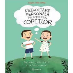 Dezvoltare personala pe intelesul copiilor. Vol.3: Imi aleg obiectivele si le indeplinesc - Niels van Hove