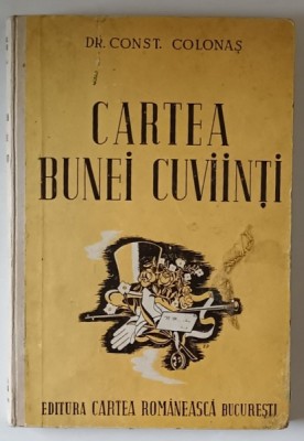 CARTEA BUNEI CUVIINTI de DR. CONST COLONAS , 1943 foto
