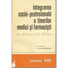 Integrarea Socio-Profesionala A Tinerilor Medici Si Farmacisti - Gh. Marinescu