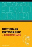 Dictionar ortografic al limbii romane - Dictionarul elevului destept | Irina Panovf