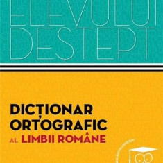 Dictionar ortografic al limbii romane - Dictionarul elevului destept | Irina Panovf
