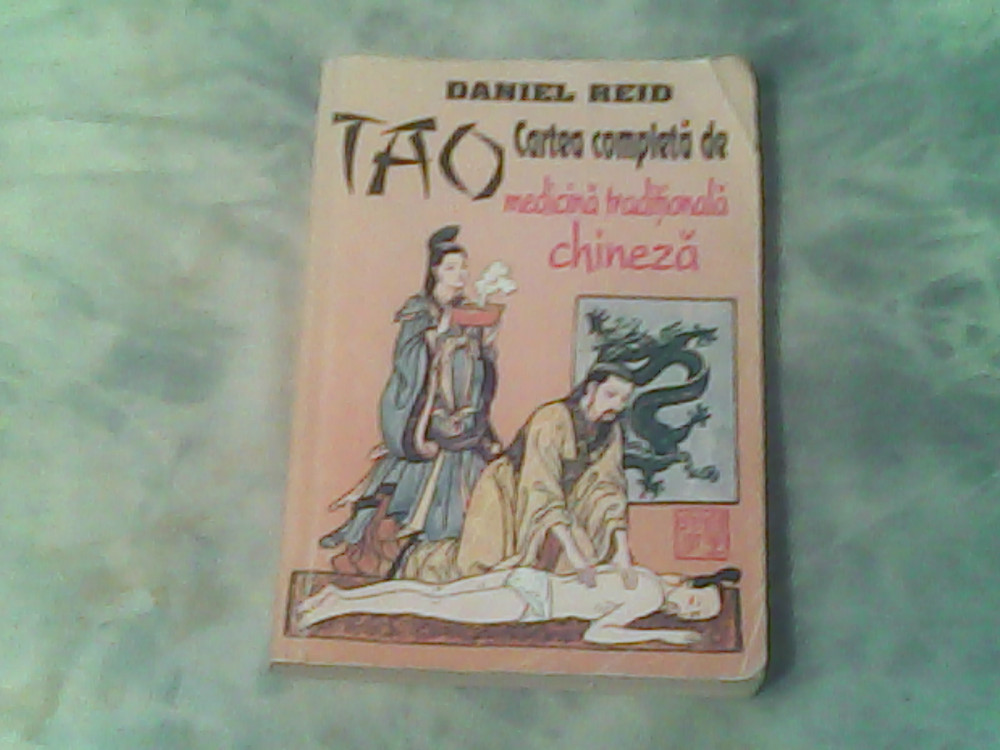 TAO-cartea completa de medicina traditionala chineza-Daniel Reid | arhiva  Okazii.ro