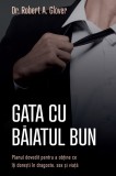 Gata cu baiatul bun | Robert A. Glover
