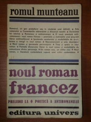 NOUL ROMAN FRANCEZ.PRELUDII LA O POETICA A ANTIROMANULUI de ROMUL MUNTEANU 1973 foto