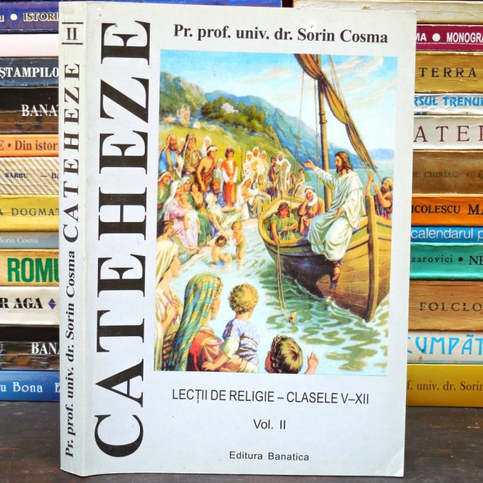 Rară! CATEHEZE, Manual Lecții de Religie, clasele V-XII, vol. II - Preot Prof. Univ. Dr. Sorin Cosma - Ed. Banatica