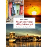 Magyarorsz&aacute;g vil&aacute;g&ouml;r&ouml;ks&eacute;gei - Kitekint&eacute;ssel a teljes K&aacute;rp&aacute;t-medenc&eacute;re - Ill&eacute;s Andrea