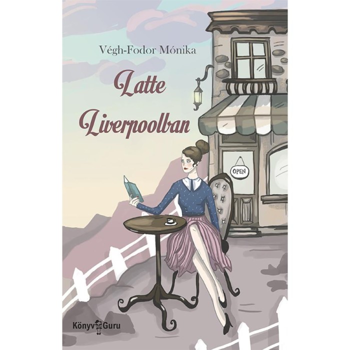 Latte Liverpoolban - V&eacute;gh-Fodor M&oacute;nika