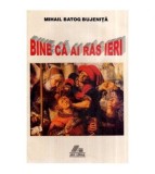 Mihail Batog Bujenita - Bine ca ai ras ieri - 116509
