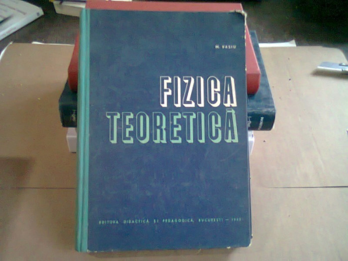 FIZICA TEORETICA - M. VASIU