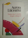 Cumpara ieftin Viata nu-i croita dupa calapod - Aurora Liiceanu