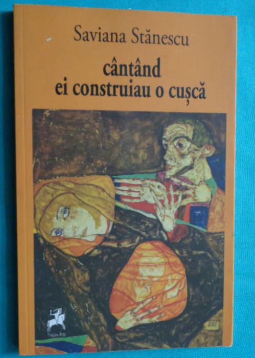 Saviana Stanescu &ndash; Cantand ei construiau o cusca ( antologie )