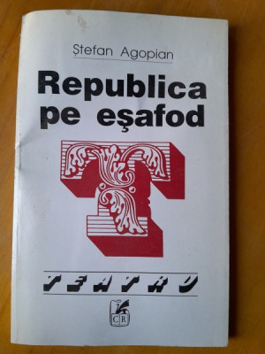 Republica pe esafod - Stefan Agopian foto