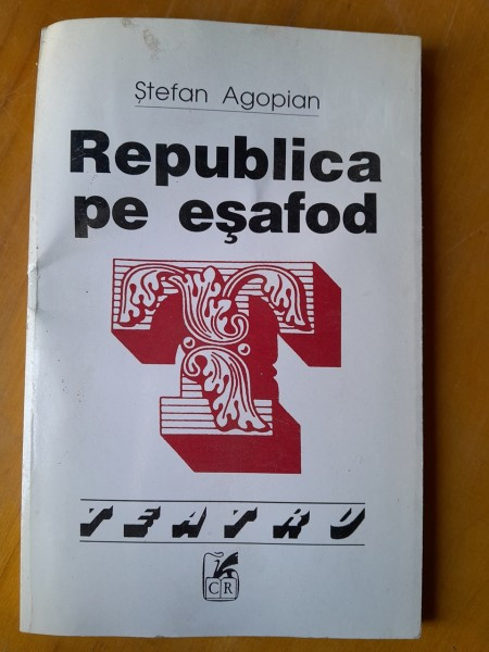 Republica pe esafod - Stefan Agopian