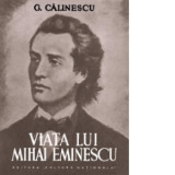 Viata lui Mihai Eminescu - George Calinescu