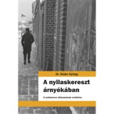 A nyilaskereszt &aacute;rny&eacute;k&aacute;ban - A nyilasterror &aacute;ldozatainak eml&eacute;k&eacute;re - N&aacute;dor Gy&ouml;rgy