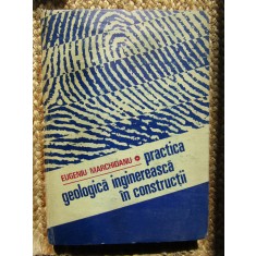 PRACTICA GEOLOGICA INGINEREASCA IN CONSTRUCTII DE EUGENIU MARCHIDANU, 1987