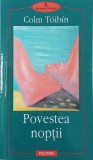 Carte Beletristica: Povestea noptii - Roman de Colm Toibin