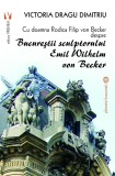 Cu doamna Rodica Filip von Becker despre Bucurestii sculptorului Emil Wilhelm von Becker | Victoria Dragu Dimitriu, Rodica Filip von Becker, Vremea