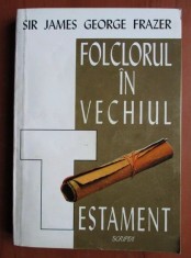 James George Frazer - Folclorul in Vechiul Testament (Scripta, 1995) religie magie mituri folclor credinte Biblia crestini evrei temple preoti ritual