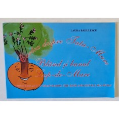 CARTEA DESPRE TATA - MARE , BLAND SI BUNUL LUP - DE - MARE de LAURA BADULESCU , EDITIE BILINGVA ROMANA - ENGLEZA de LAURA BADULESCU , 2005