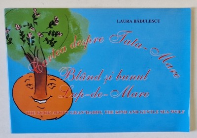 CARTEA DESPRE TATA - MARE , BLAND SI BUNUL LUP - DE - MARE de LAURA BADULESCU , EDITIE BILINGVA ROMANA - ENGLEZA de LAURA BADULESCU , 2005 foto
