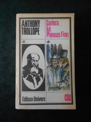 ANTHONY TROLLOPE - CARIERA LUI PHINEAS FINN foto