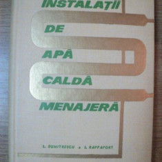 INSTALATII DE APA CALDA MENAJERA de L. DUMITRESCU , I. RAPPAPORT , 1965 , PREZINTA HALOURI DE APA