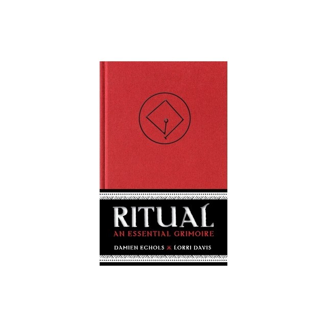 Ritual: An Essential Grimoire