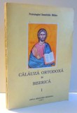 CALAUZA ORTODOXA IN BISERICA , VOL.I de IOANICHIE BALAN , 1992 , PREZINTA URME DE UZURA