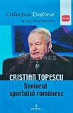 Destine, volumul 16. Cristian Topescu. Seniorul sportului romanesc - 2018 - Dan Silviu Boerescu (I170), Integral