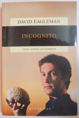 INCOGNITO, VIETILE SECRETE ALE CREIERULUI de DAVID EAGLEMAN, 2016 foto
