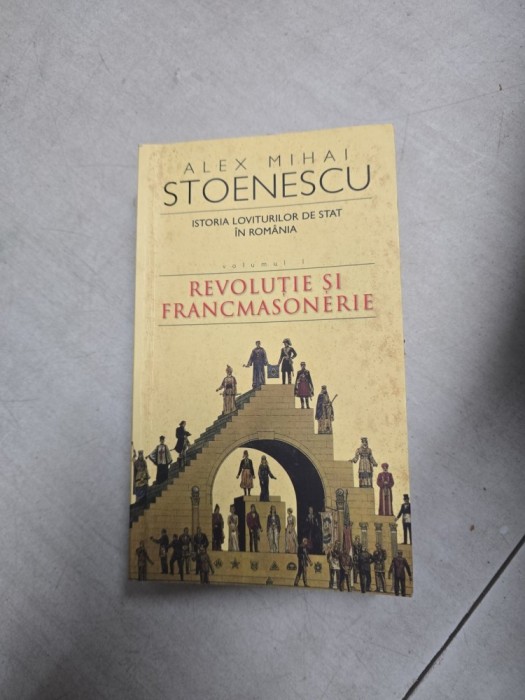 Revoluție și francmasonerie - Alex Mihai Stoenescu