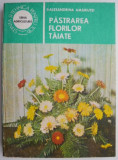 Pastrarea florilor taiate &ndash; Alexandrina Amariutei