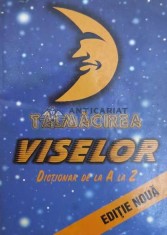 Talmacirea viselor. Dictionar de la A la Z - 1997 ($Y14) foto