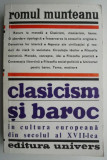 Clasicism si baroc in cultura europeana din secolul al XVIII-lea. Partea intai &ndash; Romul Munteanu