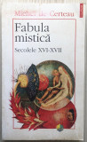 Fabula mistica. Secolele XVI-XVII - Michel de Certeau