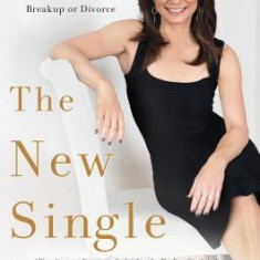 The New Single: Finding, Fixing, and Falling Back in Love with Yourself After a Break-Up or Divorce