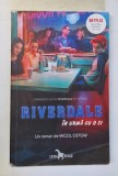 RIVERDALE - IN URMA CU O ZI - un roman de MICOL OSTOW , 2019